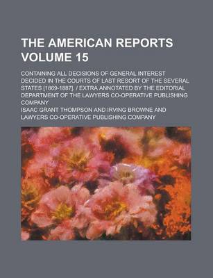 Book cover for The American Reports; Containing All Decisions of General Interest Decided in the Courts of Last Resort of the Several States [1869-1887]. - Extra Ann