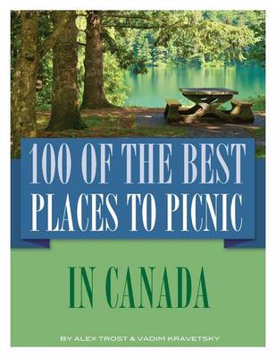 Book cover for 100 of the Best Places to Picnic In Canada