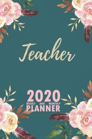 Cover of Teacher 2020 Weekly and Monthly Planner