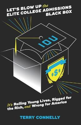 Book cover for Let's Blow Up the Elite College Admissions Black Box