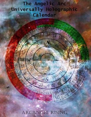 Cover of The Angelic Arc Universally Holographic Calendar