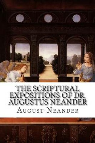 Cover of The Scriptural Expositions of Dr. Augustus Neander