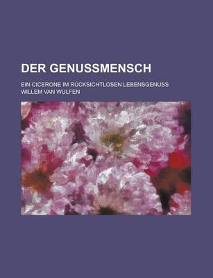 Book cover for Der Genussmensch; Ein Cicerone Im Rucksichtlosen Lebensgenuss