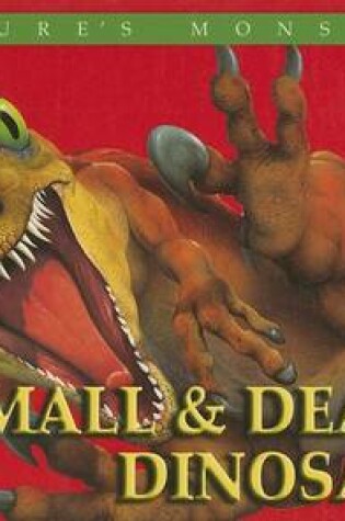 Cover of Small and Deadly Dinosaurs