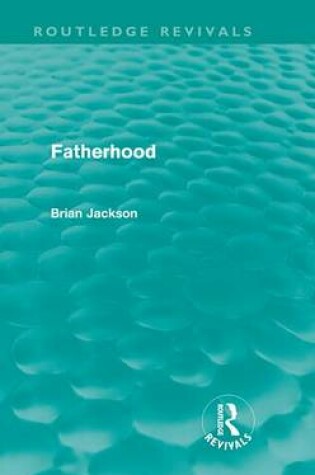 Cover of Fatherhood (Routledge Revivals)