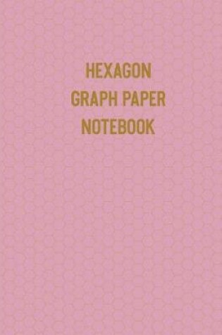 Cover of Hexagon Graph Paper Notebook