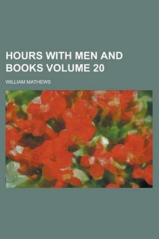 Cover of Hours with Men and Books Volume 20