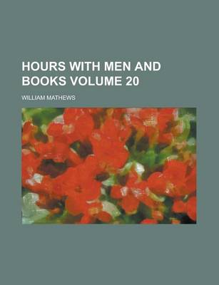 Book cover for Hours with Men and Books Volume 20