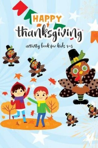 Cover of Happy Thanksgiving Activity Book For Kids 4-8