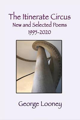 Book cover for The Itinerate Circus New and Selected Poems 1995-2020