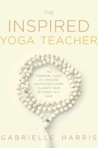 Cover of The Inspired Yoga Teacher