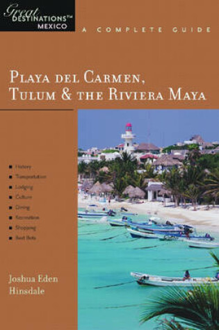 Cover of Playa del Carmen, Tulum & The Riviera Maya: Great Destinations Mexico: A Complete Guide