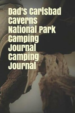 Cover of Dad's Carlsbad Caverns National Park Camping Journal Camping Journal