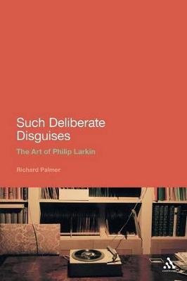 Book cover for Such Deliberate Disguises: The Art of Philip Larkin