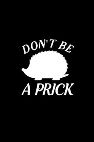 Cover of Don't Be a Prick