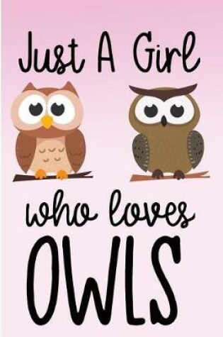 Cover of Just a Girl Who Loves Owls