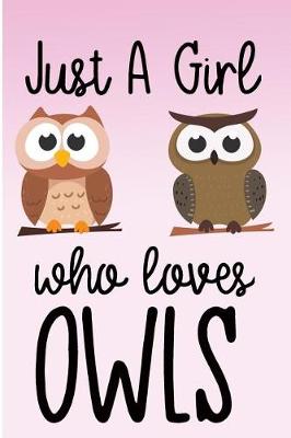 Book cover for Just a Girl Who Loves Owls