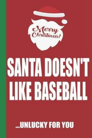 Cover of Merry Christmas Santa Doesn't Like Baseball Unlucky For You