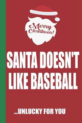 Book cover for Merry Christmas Santa Doesn't Like Baseball Unlucky For You
