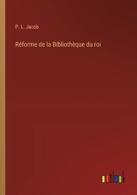 Book cover for R�forme de la Biblioth�que du roi