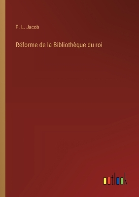 Book cover for Réforme de la Bibliothèque du roi