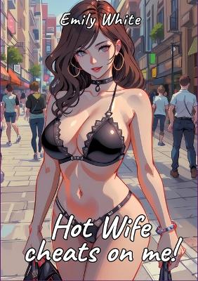 Book cover for Hot Wife cheats on me!