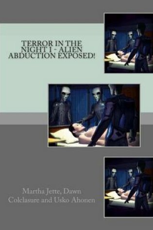 Cover of Terror In The Night I - Alien Abduction Exposed!