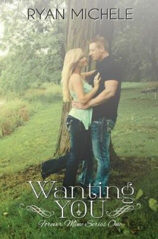 Cover of Wanting You (Forever Mine One)