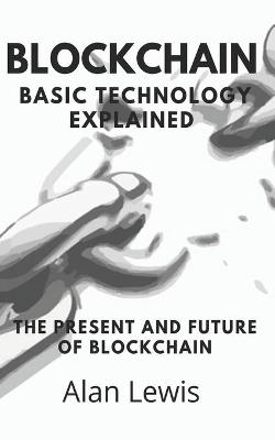 Book cover for Blockchain Basic Technology Explained