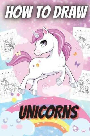 Cover of How To Draw Unicorns