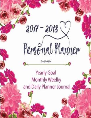Book cover for 2017 - 2018 Personal Planner Yearly Goal - Monthly Weelky and Daily Planner Jour