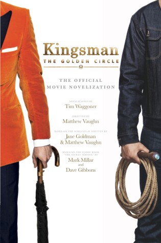 Cover of Kingsman: The Golden Circle - The Official Movie Novelization