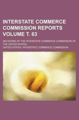 Cover of Interstate Commerce Commission Reports; Decisions of the Interstate Commerce Commission of the United States Volume . 63