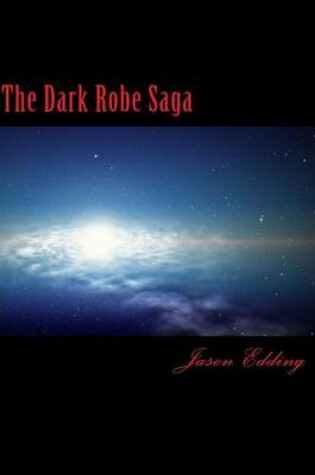 Cover of The Dark Robe Saga