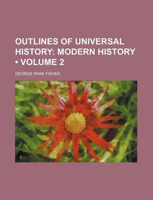 Book cover for Outlines of Universal History (Volume 2); Modern History