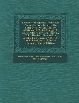 Book cover for Elements of Algebra. Translated from the French, with the Notes of Bernoulli and the Additions of de La Grange. 3D Ed., Carefully REV. and Corr. by Jo