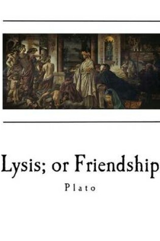 Cover of Lysis; Or Friendship