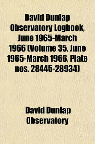 Cover of David Dunlap Observatory Logbook, June 1965-March 1966 (Volume 35, June 1965-March 1966, Plate Nos. 28445-28934)