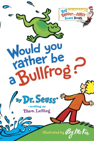 Cover of Would You Rather Be a Bullfrog?