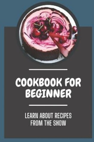 Cover of Cookbook For Beginner