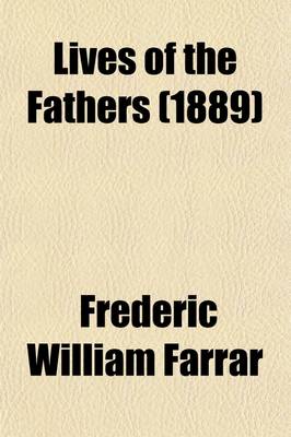 Book cover for Lives of the Fathers (Volume 2); Sketches of Church History in Biography