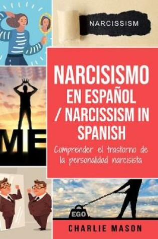 Cover of Narcisismo en español/ Narcissism in Spanish: Comprender el trastorno de la personalidad narcisista