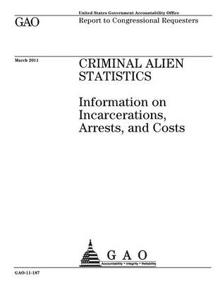 Book cover for CRIMINAL ALIEN STATISTICS Information on Incarcerations, Arrests, and Costs