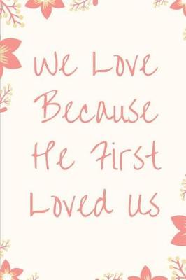 Book cover for We Love Because He First Loved Us