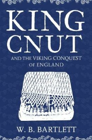 Cover of King Cnut and the Viking Conquest of England 1016