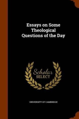 Cover of Essays on Some Theological Questions of the Day