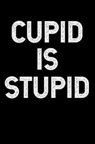 Cover of Cupid Is Stupid