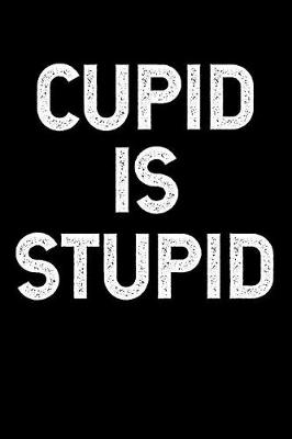 Book cover for Cupid Is Stupid