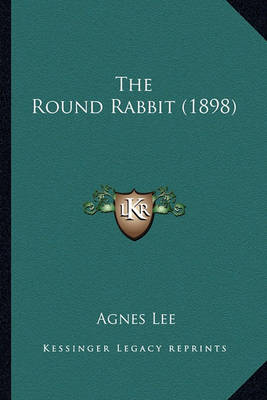 Book cover for The Round Rabbit (1898) the Round Rabbit (1898)