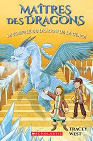 Cover of Maîtres Des Dragons: N° 9 - Le Souffle Du Dragon de la Glace